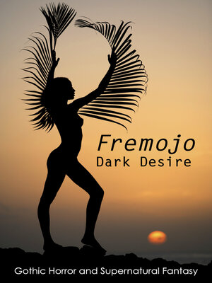 cover image of Fremojo: Dark Desire: Gothic Horror Supernatural Fantasy